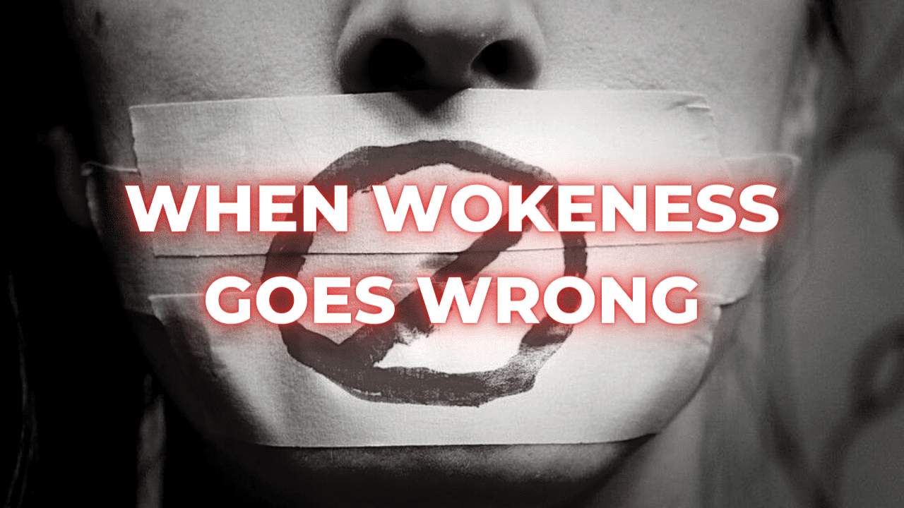 When Wokeness Goes Wrong